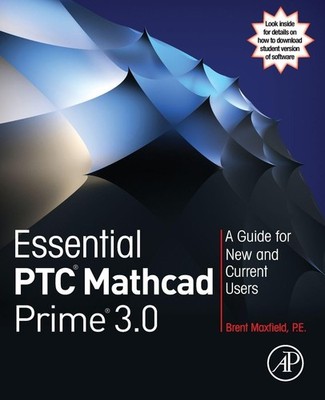 Essential PTCMathcad Prime3.0: A Guide for New and Current Users by Maxfield