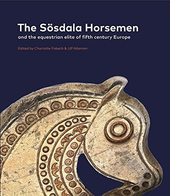 The Soesdala Horsemen and the Equestrian Elite in Fifth - Hardback NEW Fabech, C