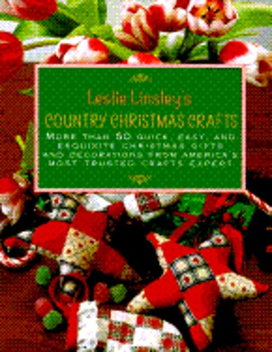 Leslie Linsley's Country Christmas Crafts: More Than 50 Quick-And-Easy Projects
