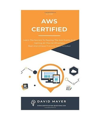 Aws Certified: Learn the secrets to passing the aws exams and getting all the ce