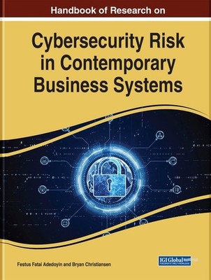 Global Perspectives on Cybersecurity Risk in Contemporary Business Systems by Br