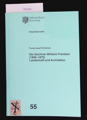 Der Zeichner Wilhelm Frantzen : (1900 - 1975) ; Landschaft und Architektur. Chri