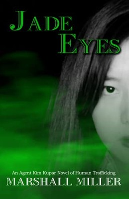 Jade Eyes: A Tale of Human Traffick..., Miller, Marshal