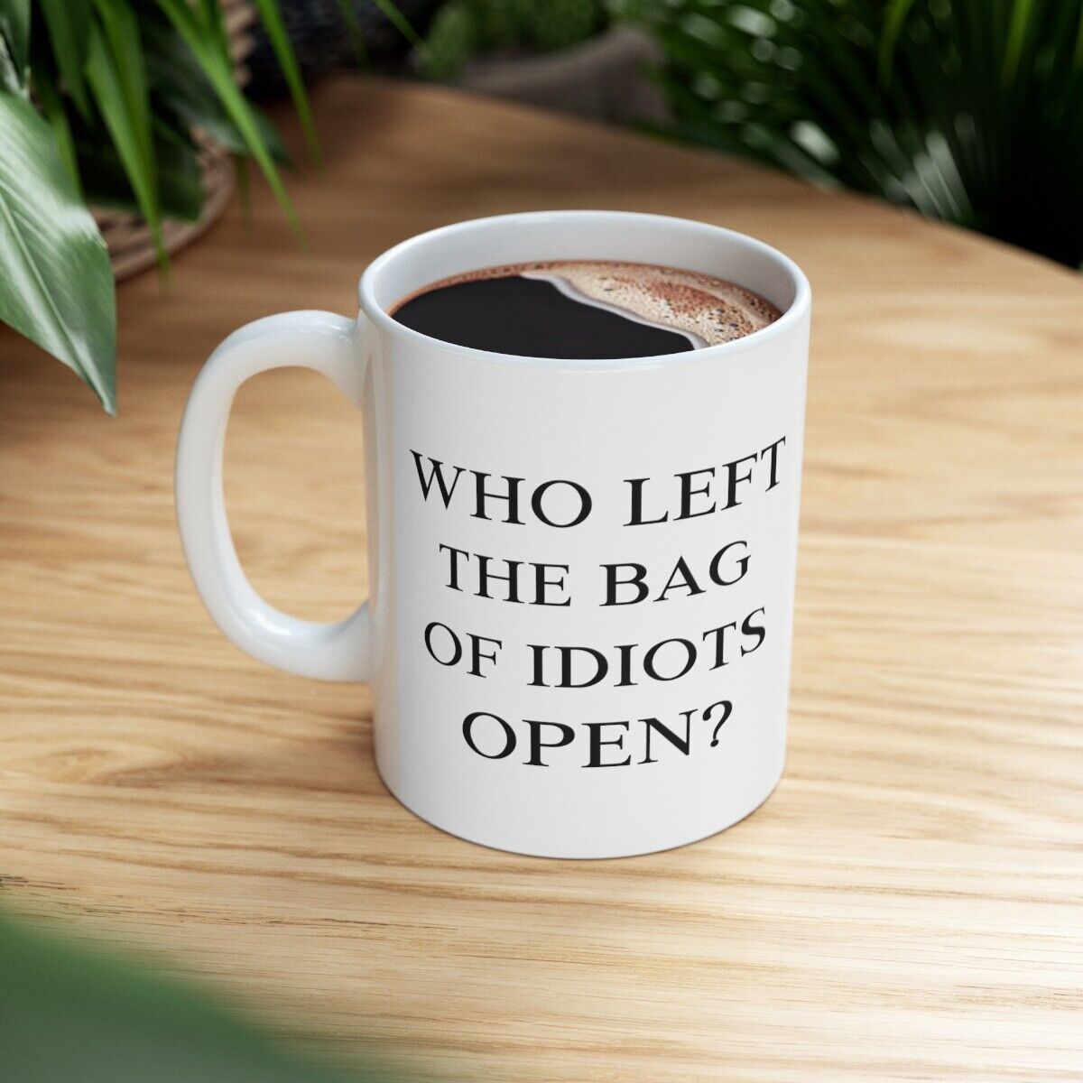 Funny Gift Sarcasm Mug Funny Coffee Mug Clever Quote Mug 