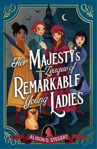 Alison D. Stegert Her Majesty's League of Remarkable Young Ladies (Tascabile)