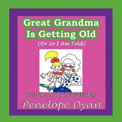 Great Grandma Is Getting Old (Or So I Am Told)