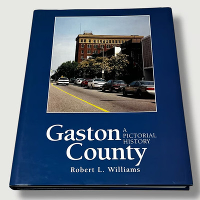 Gaston County A Pictorial History North Carolina Robert L Williams Ltd Edition