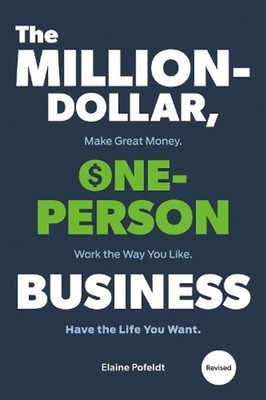 Million-Dollar, One-Person Business,The: Make Great Money. Work the Way You Like