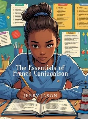 The Essentials of French Conjugaison: Learn, Practice, and Master French Verbs E