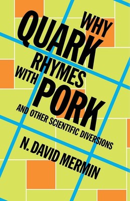 Why Quark Rhymes with Pork | And Other Scientific Diversions | N. David Mermin