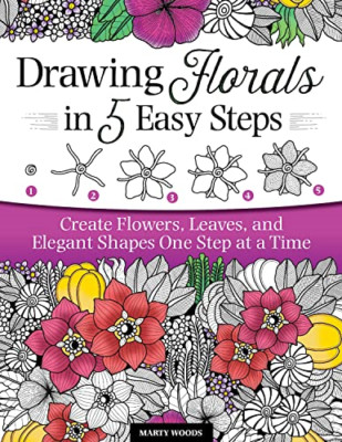 Drawing Florals in 5 Easy Steps: Create Flowers, Leaves - Paperback NEW Woods, M