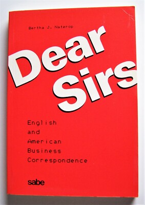 Dear Sirs   English/American Business Correspondence & Key (Bertha J. Naterop)
