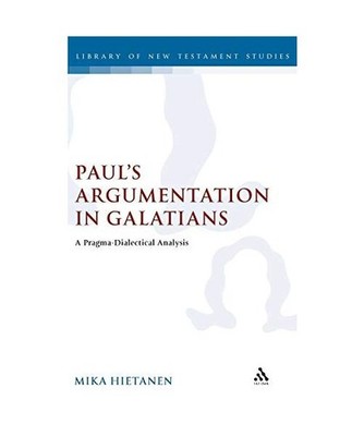 Paul's Argumentation in Galatians: A Pragma-Dialectical Analysis, Mika Hietanen