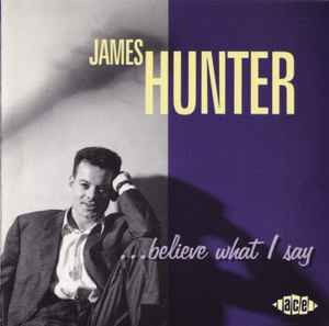 James Hunter - ...Believe What I Say, (CD)