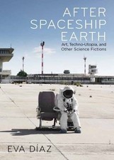 After Spaceship Earth, Eva Diaz, Hardback