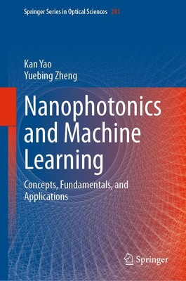 Nanophotonics and Machine Learning | Concepts, Fundamentals, and Applications