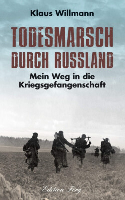 Willmann  Todesmarsch durch Russland : Mein Weg in die Kriegsgefangenschaft