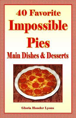 40 Favorite Impossible Pies: Main Dishes & Desserts (paperback)