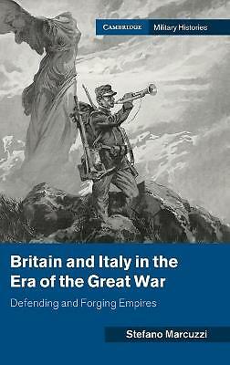 Britain and Italy in the Era of the Great War Defending and Forging Empires