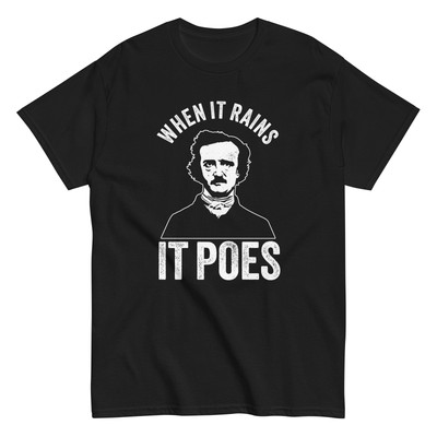 Funny Edgar Allan Poe T-Shirt - When It Rains, It Poes - Literary Humor Gift