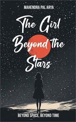 The Girl Beyond the Stars: Beyond Space, Beyond Time (Paperback or Softback)