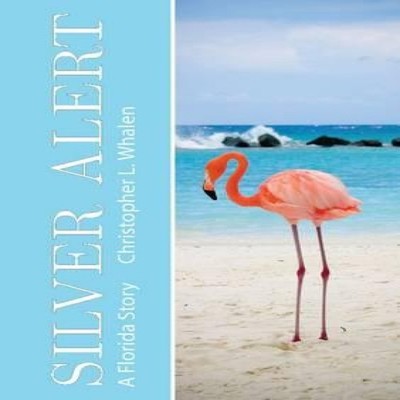 Silver Alert Christopher Whalen Paperback Lulu Press Inc.