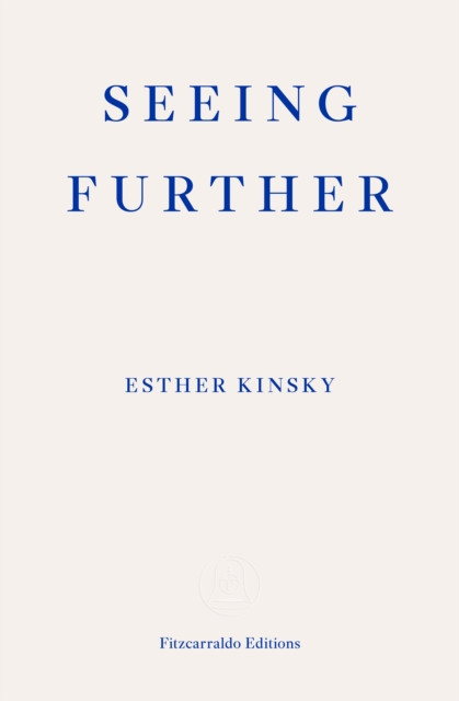 Seeing Further by Esther Kinsky (Paperback Book)