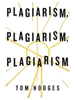 Plagiarism, Plagiarism, Plagiarism Tom Hodges Taschenbuch Englisch 2020