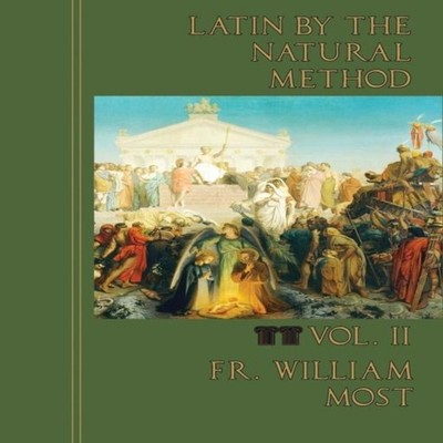 Latin by the Natural Method vol. 2 Fr. William Most Paperback Med