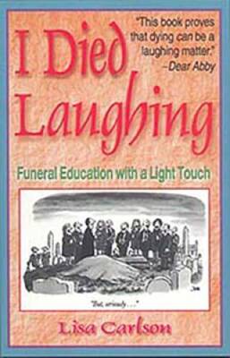 I Died Laughing: Funeral Education with a Light Touch - Paperback - GOOD