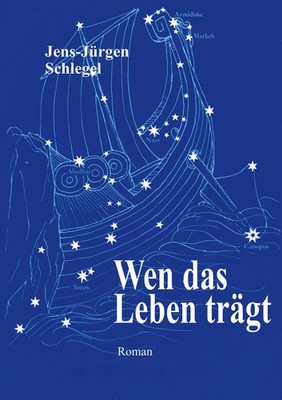 Wen das Leben trägt Jens-J. Schlegel
