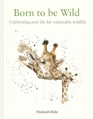 Born to Be Wild | Celebrating New Life for Vulnerable Wildlife | Hannah Dale
