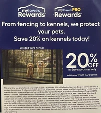 My Lowe’s Reward Kennel 20% Coupon Exp 12/28/2025 pro Dog pet IN-STORE Only