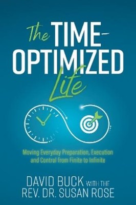 David Buck Rev. Dr. Susan Rose The Time-Optimized Life (Taschenbuch)