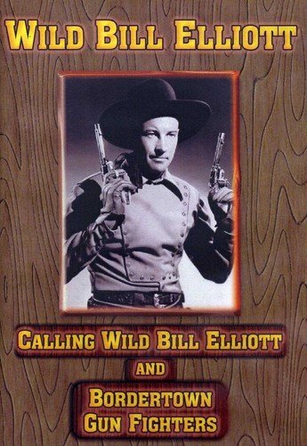 Calling Wild Bill Elliott / Bordertown Gun Fighters (DVD) Bill Elliott