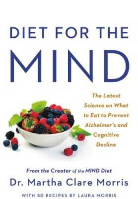 Diet for the MIND: The Latest Science on What to Eat to Prevent Alzheimer - GOOD