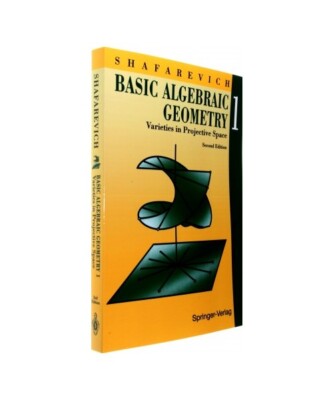 Basic Algebraic Geometry 1: Varieties in Projective Space, Aus d. Russ. v. Reid,