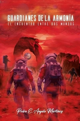 Guardianes de la Armonia: El Encuentro Entre Dos Mundos by Pedro Edilson Angulo