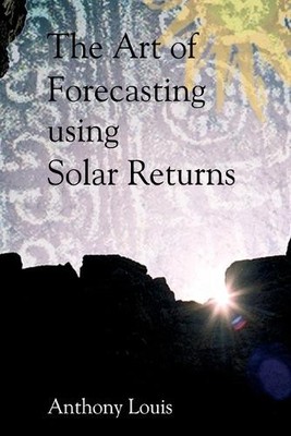 Anthony Louis The Art of Forecasting Using Solar Returns (Taschenbuch)