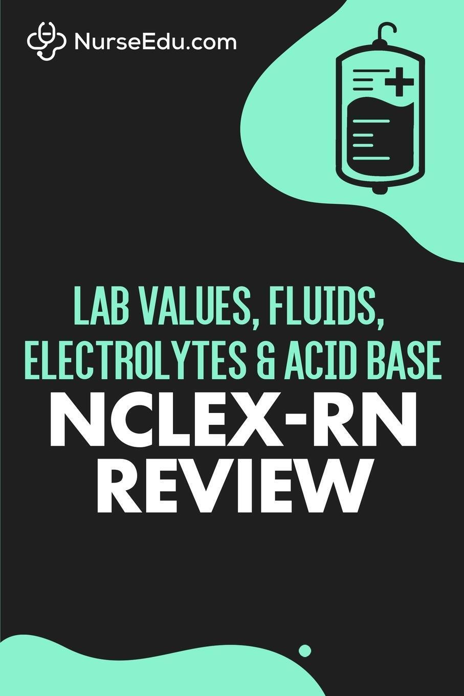 Thumbnail - Lab Values, Fluids, Electrolytes, & Acid Base - Nclex-rn Exam |