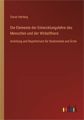 Die Elemente der Entwicklungslehre des Menschen und der Wirbelthiere: Anleitung