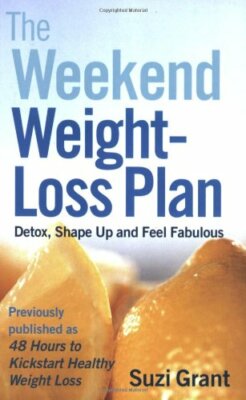 Weekend Weight-Loss Plan: Detox, Shape Up and Feel Fabulous By S