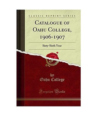 Catalogue of Oahu College, 1906-1907: Sixty-Sixth Year [Classic Reprint]: Sixty-