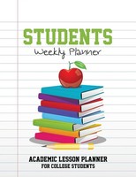 Students Weekly Planner Academic Lesson Planner For College Students LLC Buch