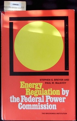 Energy regulation by the Federal Power Commission. Breyer, Stephen G.: