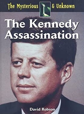 The Kennedy Assassination Library Binding David Robson