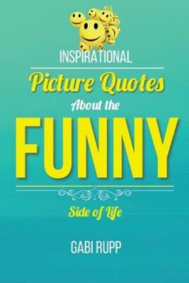 Funny Quotes: Inspirational Picture Quotes About The Funny Side Of Life
