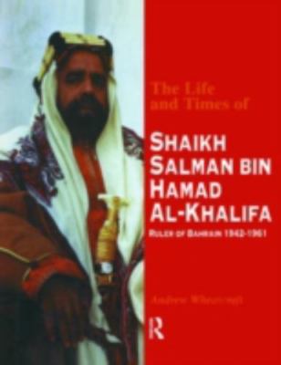 The Life and Times of Shaikh Salman Bin Hamad Al-Khalifa, Wheatcroft, Professor 