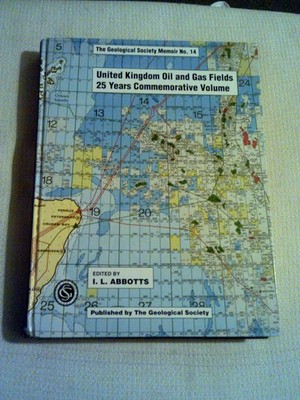 United Kingdom Oil and Gas Fields  25 Years Commemorative Volume by I L Abbotts