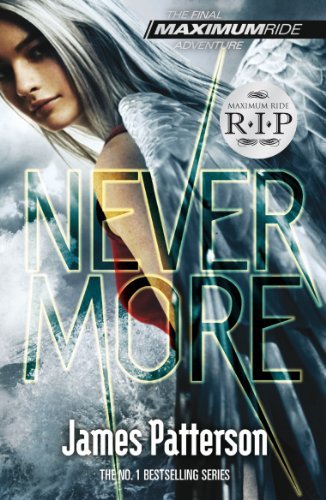 Maximum Ride: Nevermore By James Patterson. 9780099544135
